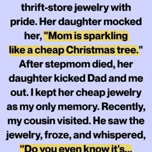 She Called It Cheap Jewelry—But It Changed Our Lives Forever